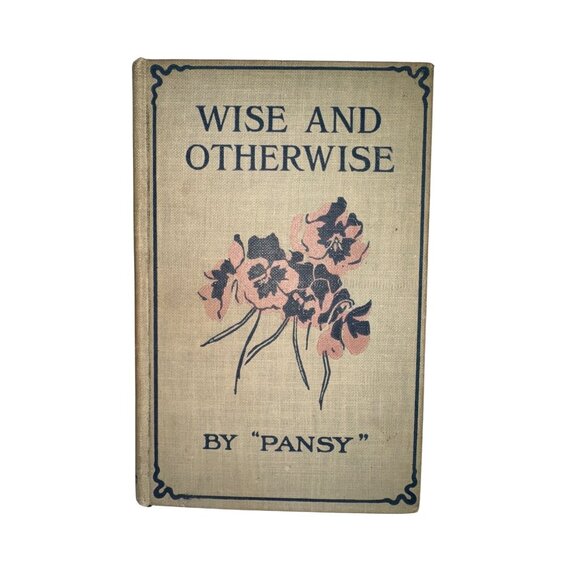 Wise and Otherwise Pansy Isabella Alden Hardcover 1901 Vtg Lothrop Lee & Shepard - Picture 1 of 8